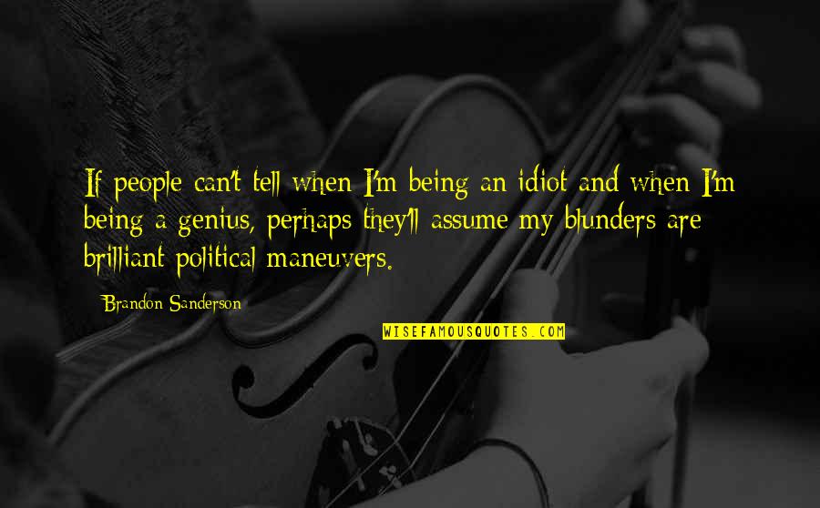 Lobes Quotes By Brandon Sanderson: If people can't tell when I'm being an Lobes Quotes By Brandon Sanderson: If people can't tell when I'm being an