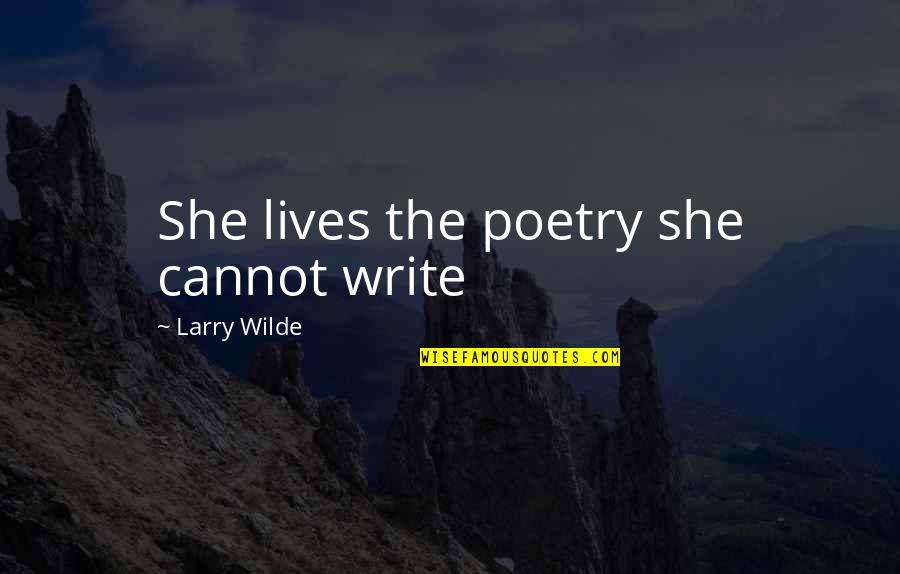 Lobey Lynchie Quotes By Larry Wilde: She lives the poetry she cannot write