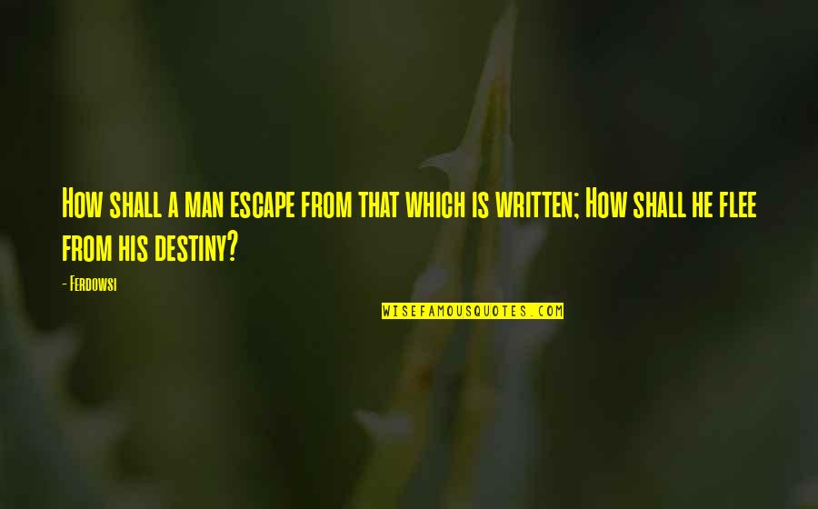 Lobha Quotes By Ferdowsi: How shall a man escape from that which