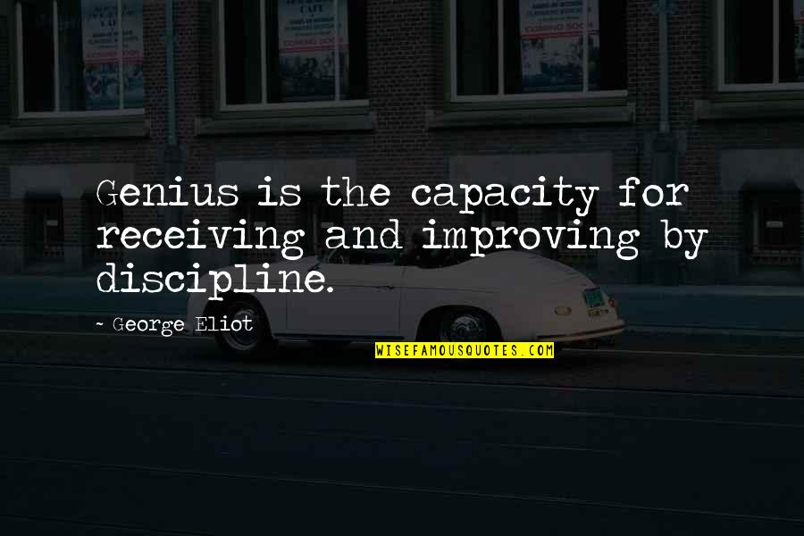 Lobianco Contractors Quotes By George Eliot: Genius is the capacity for receiving and improving