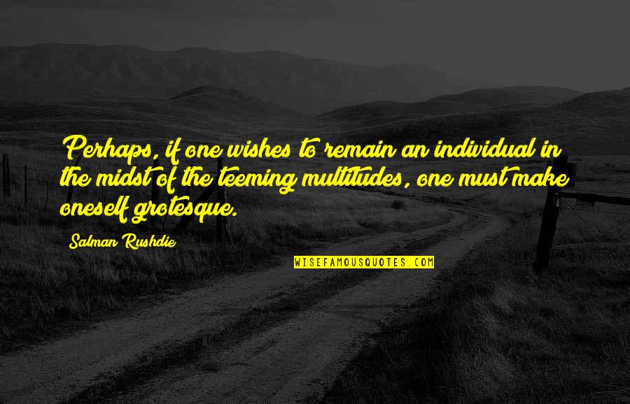 Lobiondo Coast Quotes By Salman Rushdie: Perhaps, if one wishes to remain an individual Lobiondo Coast Quotes By Salman Rushdie: Perhaps, if one wishes to remain an individual