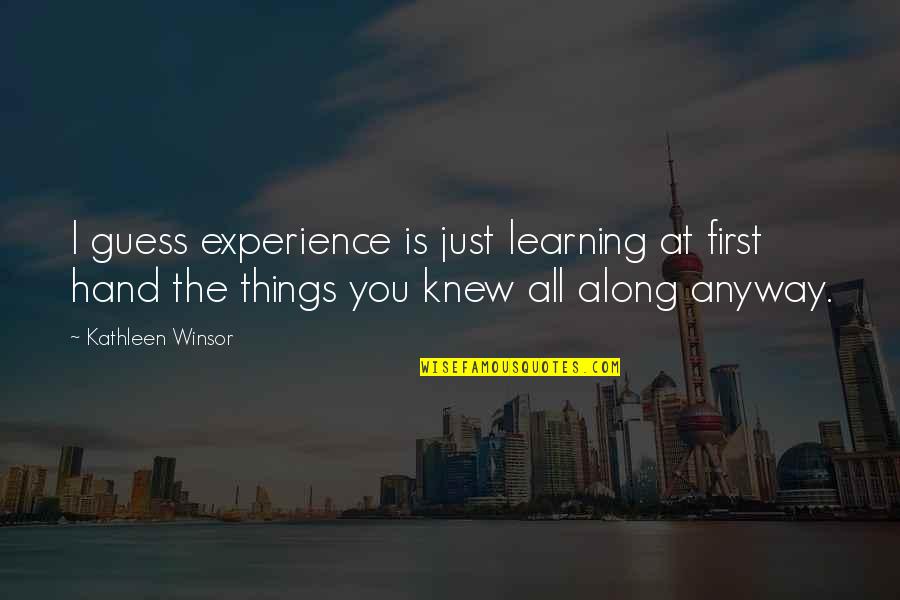 Lobkovice Quotes By Kathleen Winsor: I guess experience is just learning at first Lobkovice Quotes By Kathleen Winsor: I guess experience is just learning at first