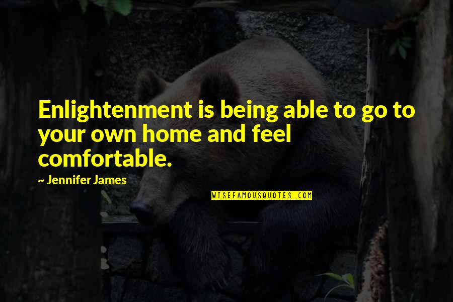 Lobmaier Quotes By Jennifer James: Enlightenment is being able to go to your
