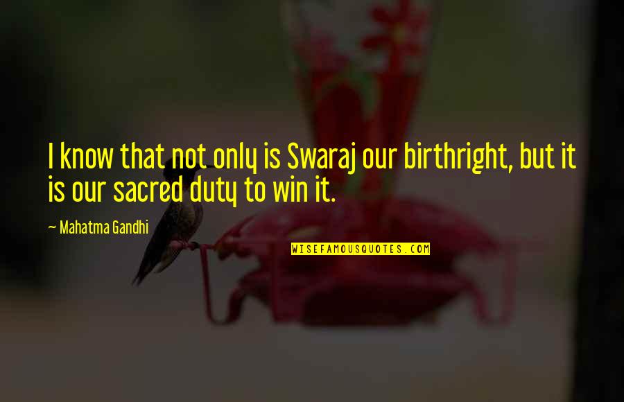 Lobotomia Prefrontal Quotes By Mahatma Gandhi: I know that not only is Swaraj our