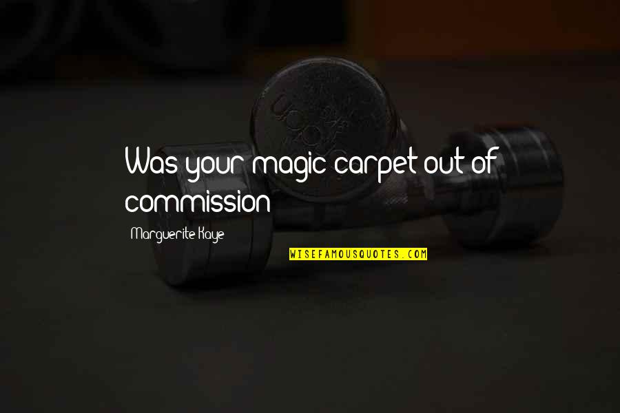 Lobotomized Quotes By Marguerite Kaye: Was your magic carpet out of commission?