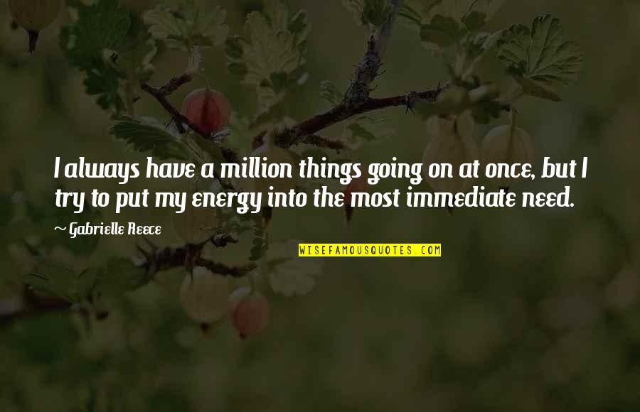 Lobsang Rampa Quotes By Gabrielle Reece: I always have a million things going on