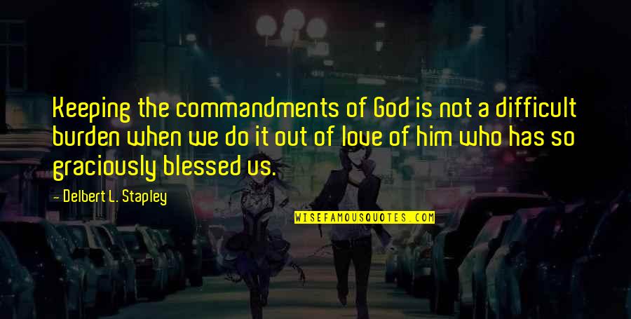 Lobservation Microscopique Quotes By Delbert L. Stapley: Keeping the commandments of God is not a Lobservation Microscopique Quotes By Delbert L. Stapley: Keeping the commandments of God is not a