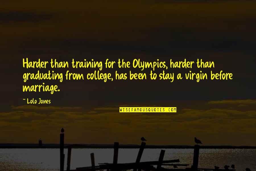 Lobsinger Threshing Quotes By Lolo Jones: Harder than training for the Olympics, harder than