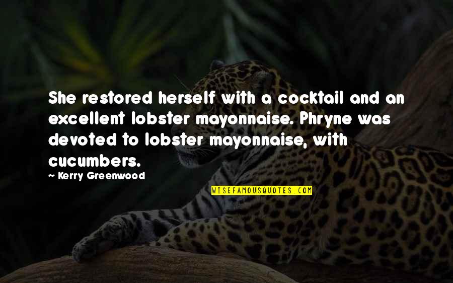 Lobster Quotes By Kerry Greenwood: She restored herself with a cocktail and an
