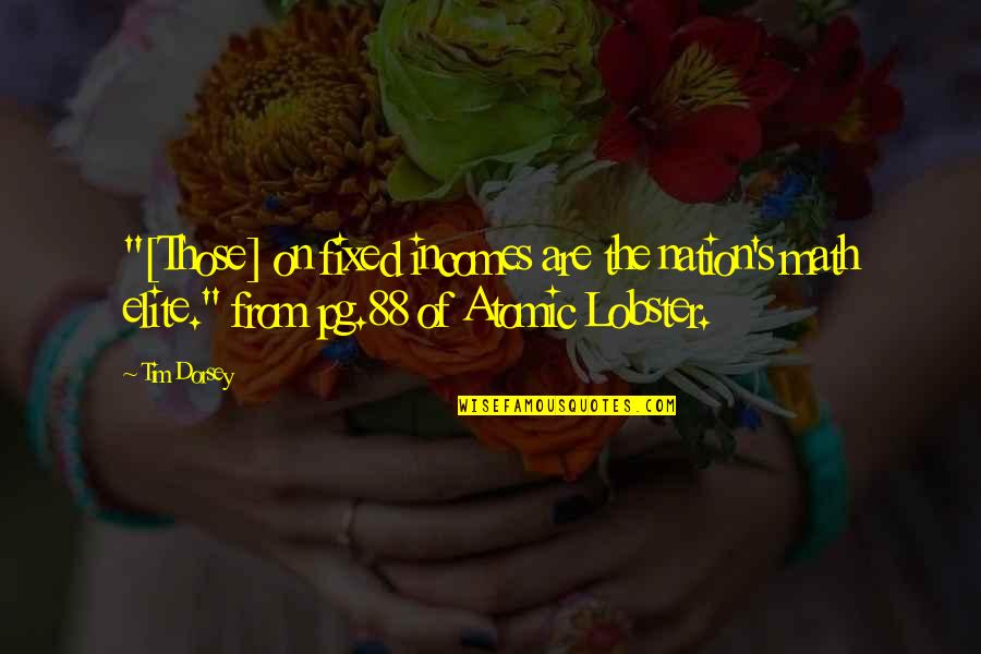 Lobster Quotes By Tim Dorsey: "[Those] on fixed incomes are the nation's math