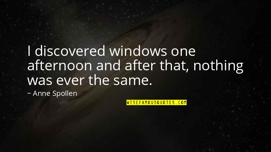 Loc Dog Quotes By Anne Spollen: I discovered windows one afternoon and after that,