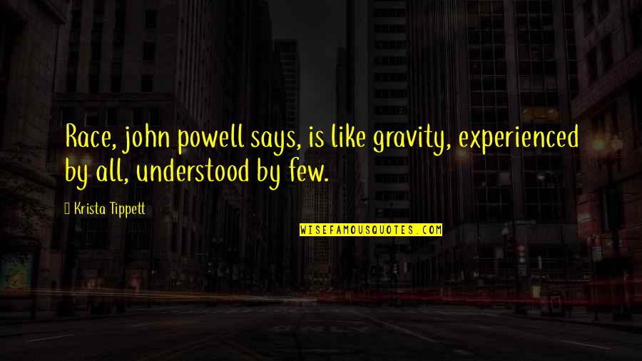Locais Mundiais Quotes By Krista Tippett: Race, john powell says, is like gravity, experienced