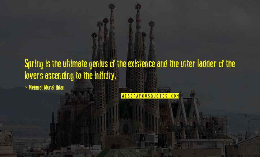 Locais Para Quotes By Mehmet Murat Ildan: Spring is the ultimate genius of the existence Locais Para Quotes By Mehmet Murat Ildan: Spring is the ultimate genius of the existence
