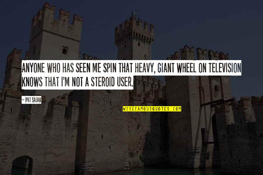 Locais Para Quotes By Pat Sajak: Anyone who has seen me spin that heavy, Locais Para Quotes By Pat Sajak: Anyone who has seen me spin that heavy,