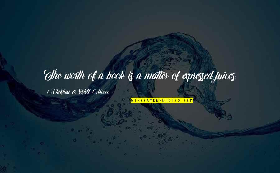 Locais Publicos Quotes By Christian Nestell Bovee: The worth of a book is a matter Locais Publicos Quotes By Christian Nestell Bovee: The worth of a book is a matter