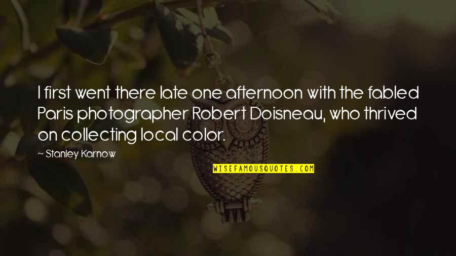 Local Color Quotes By Stanley Karnow: I first went there late one afternoon with