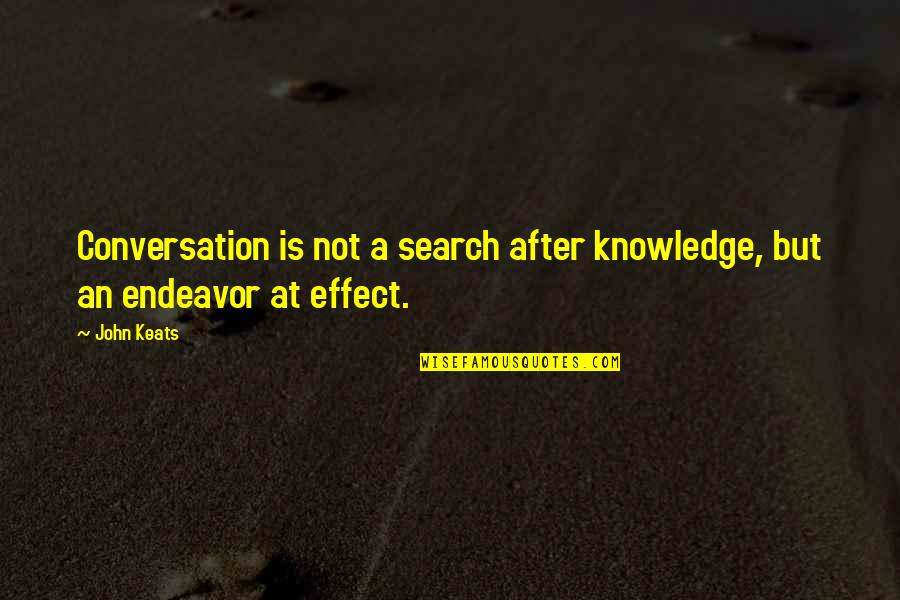 Local Gutter Quotes By John Keats: Conversation is not a search after knowledge, but