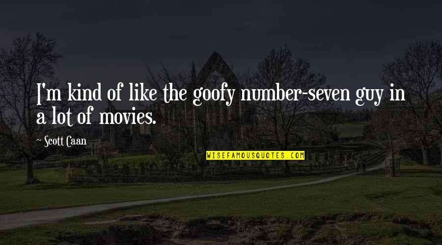 Local Moving Quotes By Scott Caan: I'm kind of like the goofy number-seven guy