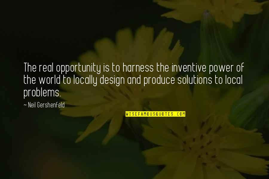 Local Produce Quotes By Neil Gershenfeld: The real opportunity is to harness the inventive