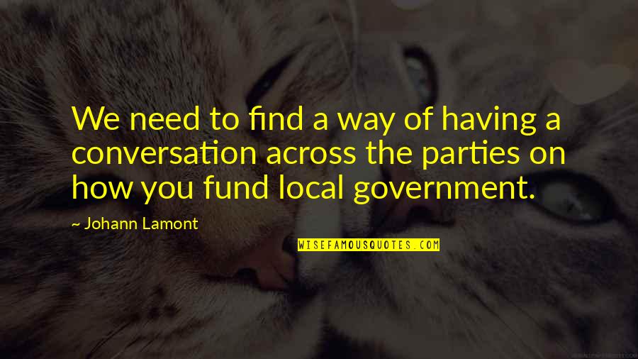 Local Quotes By Johann Lamont: We need to find a way of having