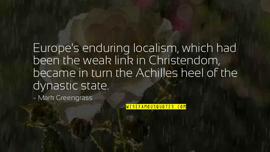 Localism Quotes By Mark Greengrass: Europe's enduring localism, which had been the weak