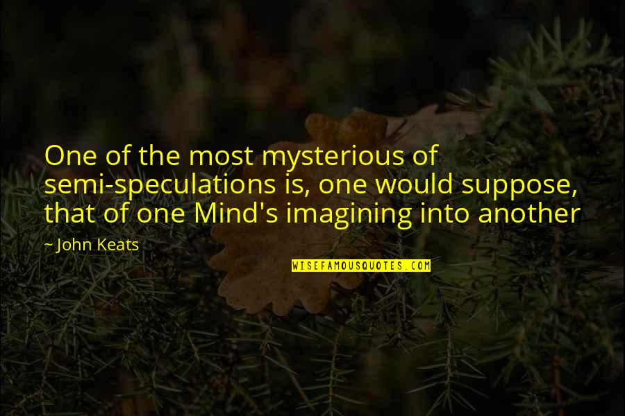 Localizar Cep Quotes By John Keats: One of the most mysterious of semi-speculations is, Localizar Cep Quotes By John Keats: One of the most mysterious of semi-speculations is,
