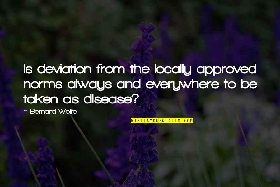 Locally Quotes By Bernard Wolfe: Is deviation from the locally approved norms always