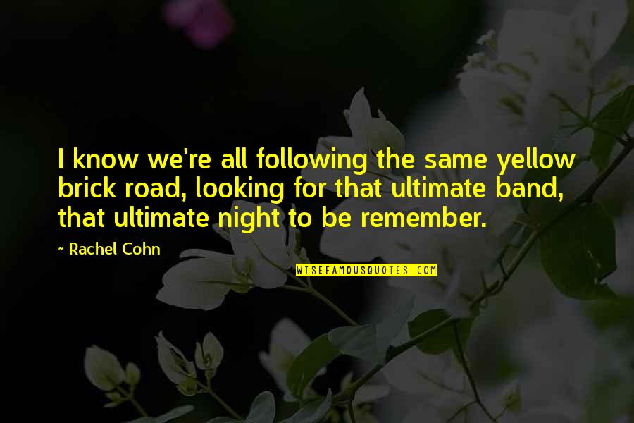 Locamente Te Quotes By Rachel Cohn: I know we're all following the same yellow