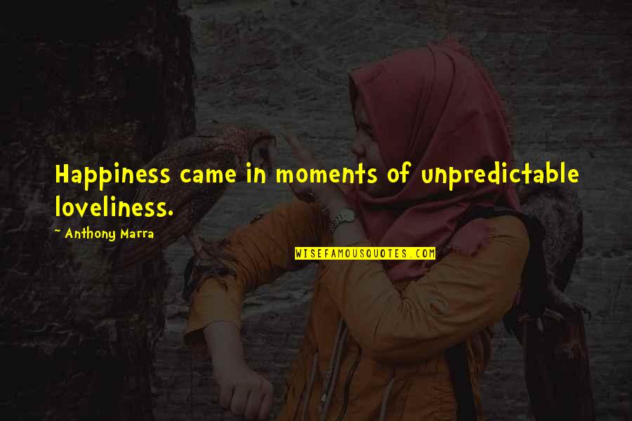 Locandine Quotes By Anthony Marra: Happiness came in moments of unpredictable loveliness. Locandine Quotes By Anthony Marra: Happiness came in moments of unpredictable loveliness.