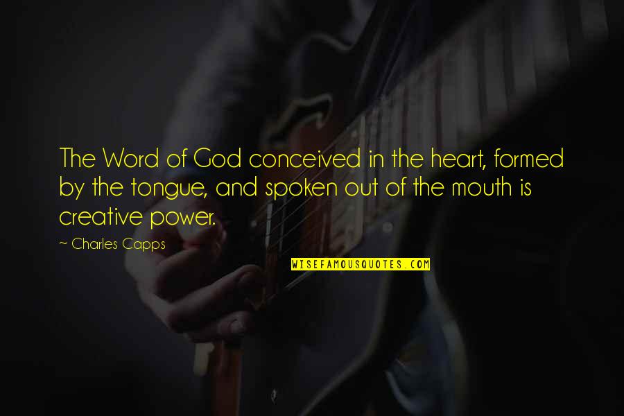 Locandine Quotes By Charles Capps: The Word of God conceived in the heart, Locandine Quotes By Charles Capps: The Word of God conceived in the heart,