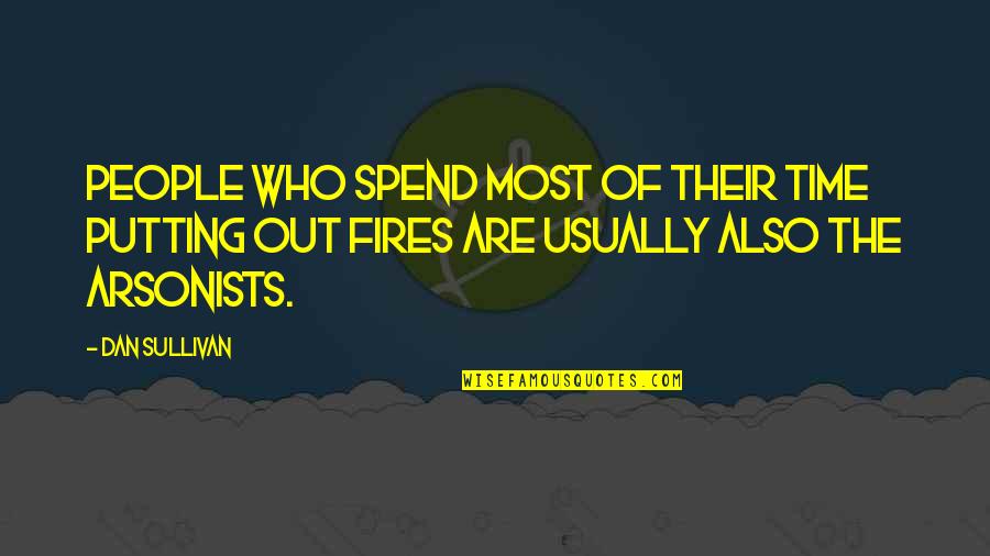 Locane Sisters Quotes By Dan Sullivan: People who spend most of their time putting Locane Sisters Quotes By Dan Sullivan: People who spend most of their time putting