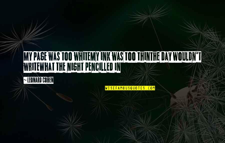 Locanto App Quotes By Leonard Cohen: My page was too whiteMy ink was too