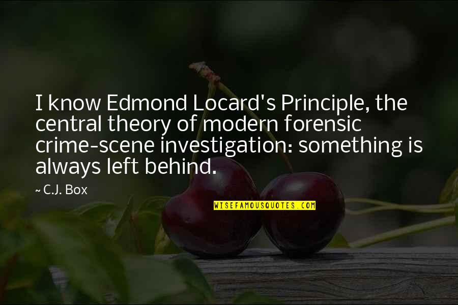 Locard Quotes By C.J. Box: I know Edmond Locard's Principle, the central theory Locard Quotes By C.J. Box: I know Edmond Locard's Principle, the central theory