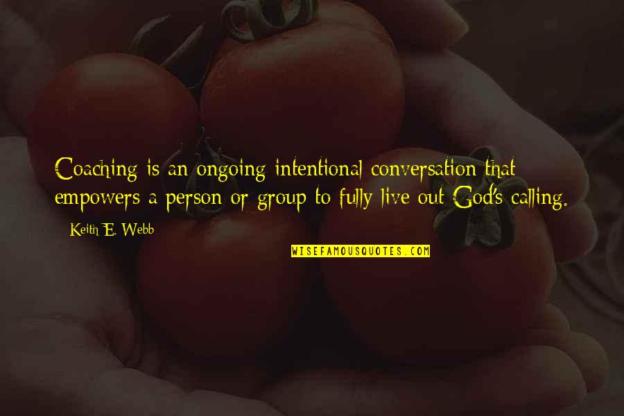 Locard Quotes By Keith E. Webb: Coaching is an ongoing intentional conversation that empowers Locard Quotes By Keith E. Webb: Coaching is an ongoing intentional conversation that empowers