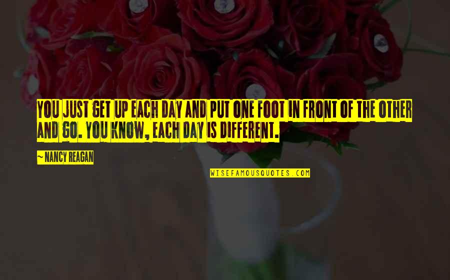 Locarno Pact Quotes By Nancy Reagan: You just get up each day and put Locarno Pact Quotes By Nancy Reagan: You just get up each day and put