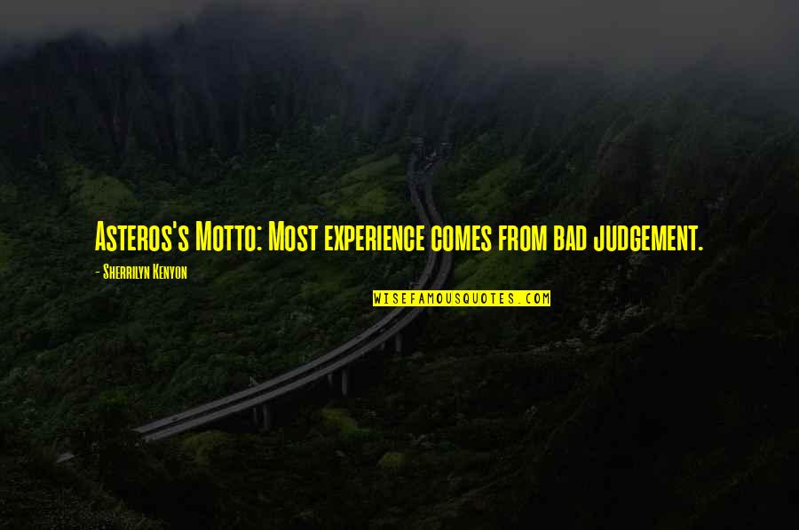 Locarno Weather Quotes By Sherrilyn Kenyon: Asteros's Motto: Most experience comes from bad judgement. Locarno Weather Quotes By Sherrilyn Kenyon: Asteros's Motto: Most experience comes from bad judgement.