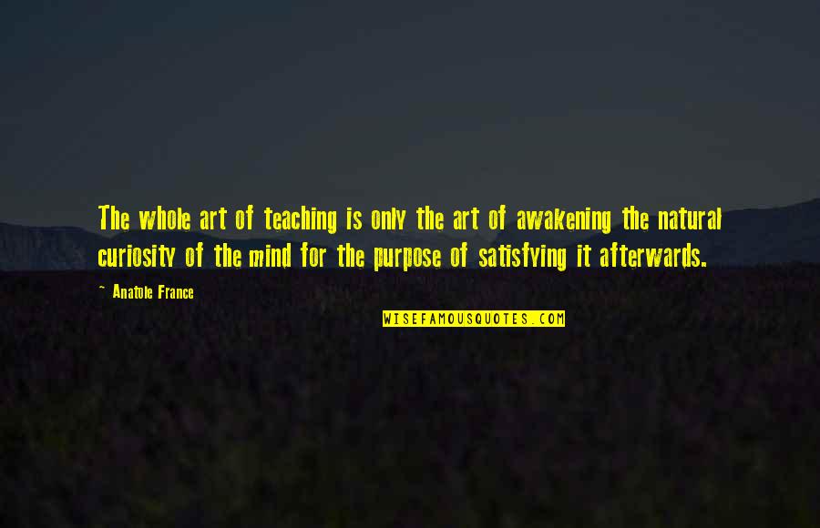 Locastorg Activate Quotes By Anatole France: The whole art of teaching is only the