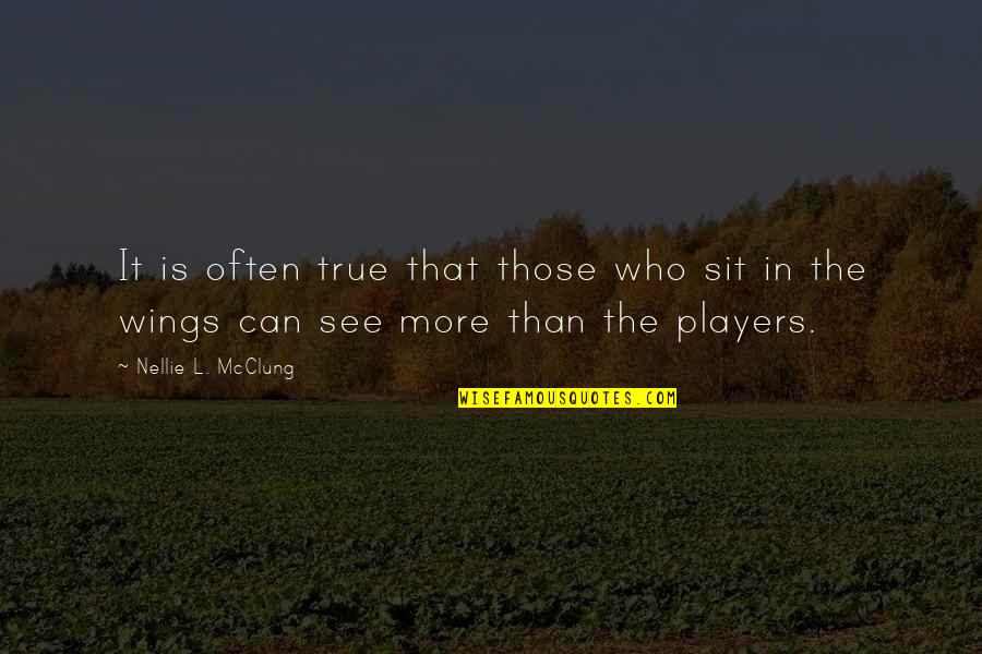 Locatable Golf Quotes By Nellie L. McClung: It is often true that those who sit Locatable Golf Quotes By Nellie L. McClung: It is often true that those who sit