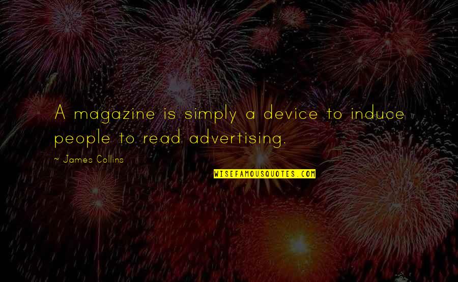 Locataire Franco Quotes By James Collins: A magazine is simply a device to induce