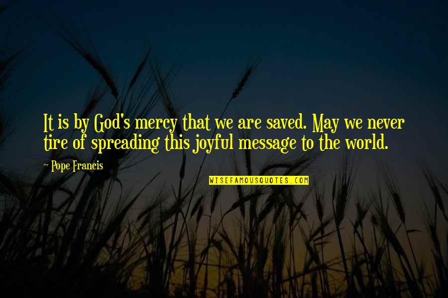 Locatelli Quotes By Pope Francis: It is by God's mercy that we are Locatelli Quotes By Pope Francis: It is by God's mercy that we are