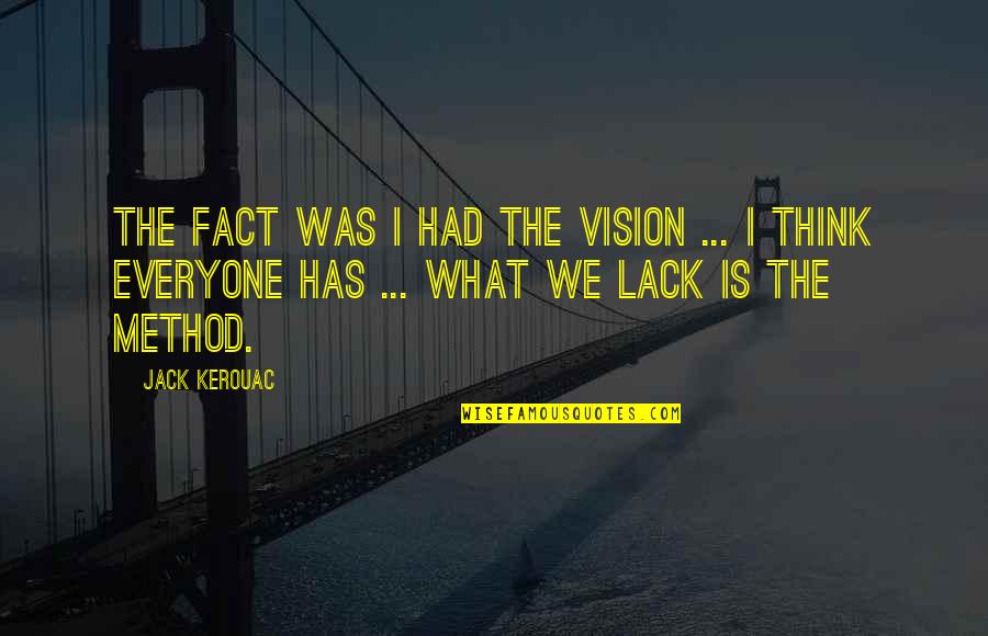 Locatelli Winery Quotes By Jack Kerouac: The fact was I had the vision ...