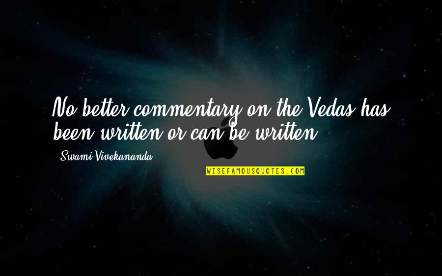 Loccident Quotes By Swami Vivekananda: No better commentary on the Vedas has been