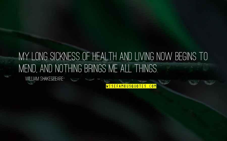 Lochdubh Scotland Croft Quotes By William Shakespeare: My long sickness Of health and living now