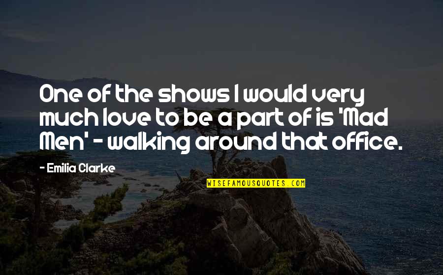 Lochs Quotes By Emilia Clarke: One of the shows I would very much Lochs Quotes By Emilia Clarke: One of the shows I would very much