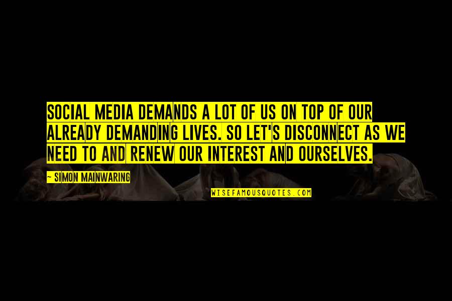 Locial Quotes By Simon Mainwaring: Social media demands a lot of us on