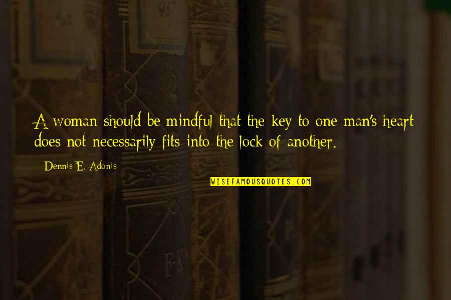 Lock And Heart Quotes By Dennis E. Adonis: A woman should be mindful that the key
