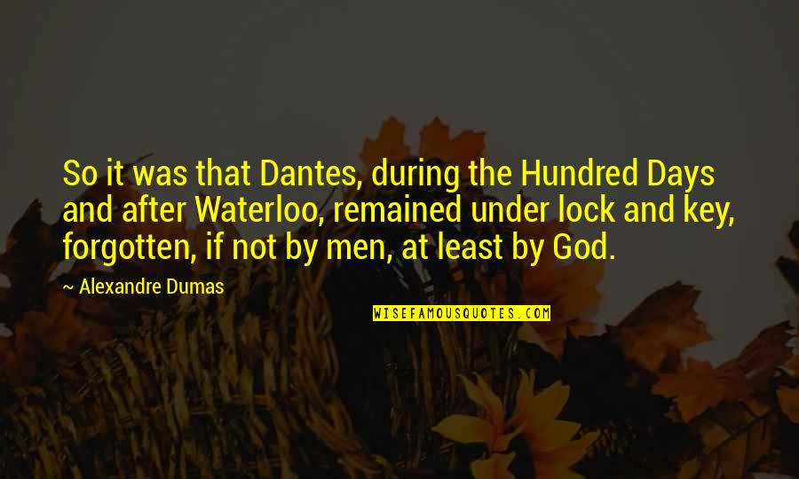 Lock And Key Quotes By Alexandre Dumas: So it was that Dantes, during the Hundred
