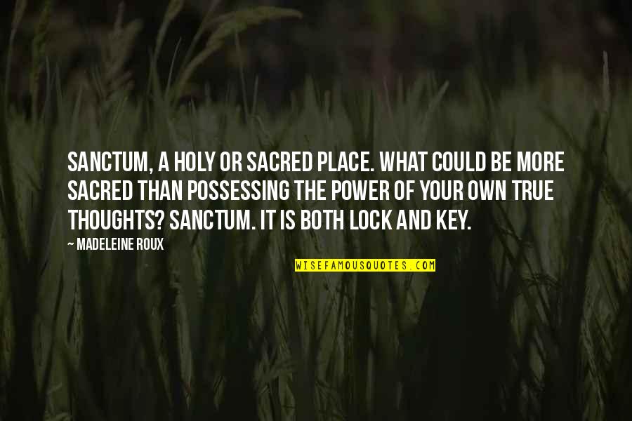 Lock And Key Quotes By Madeleine Roux: Sanctum, a holy or sacred place. What could