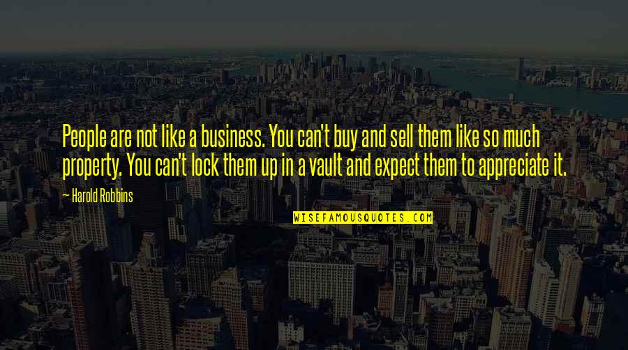 Lock In Quotes By Harold Robbins: People are not like a business. You can't