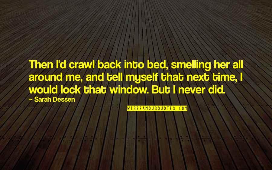 Lock Me Up Quotes By Sarah Dessen: Then I'd crawl back into bed, smelling her